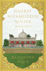 Hazrat Nizamuddin Auliya: Beloved of God