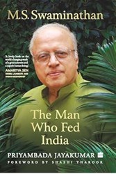 M. S. Swaminathan The Man Who Fed India
